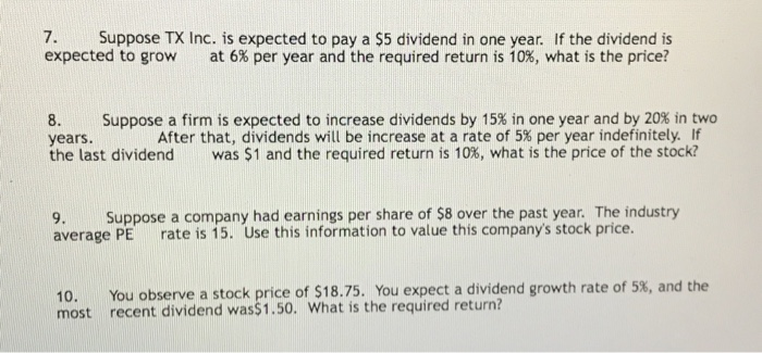  7. Suppose TX Inc. is expected to pay a $5 dividend