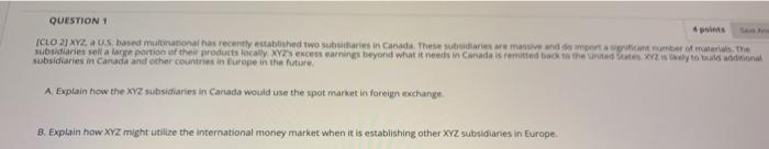  QUESTION 1 CLO 2 XYZ, US based multinational has recently established
