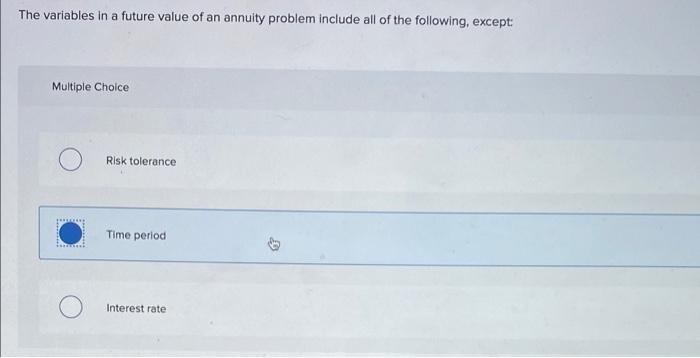  The variables in a future value of an annuity problem include