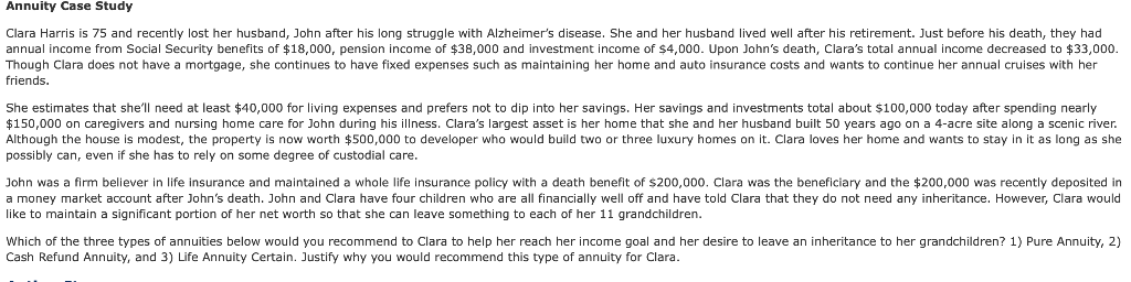 Annuity Case Study Clara Harris is 75 and recently lost her