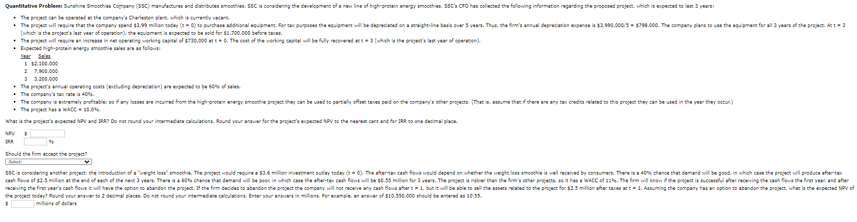 Options for third blank: The firm should accept the project. The