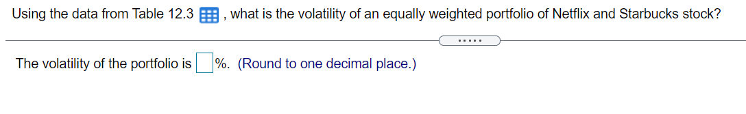  Using the data from Table 12.3 , what is the volatility