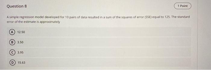  Question 8 1 Point A simple regression model developed for 10