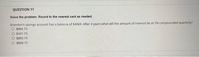 11: Solve the problem. Round to the nearest cent as needed. Brandon's