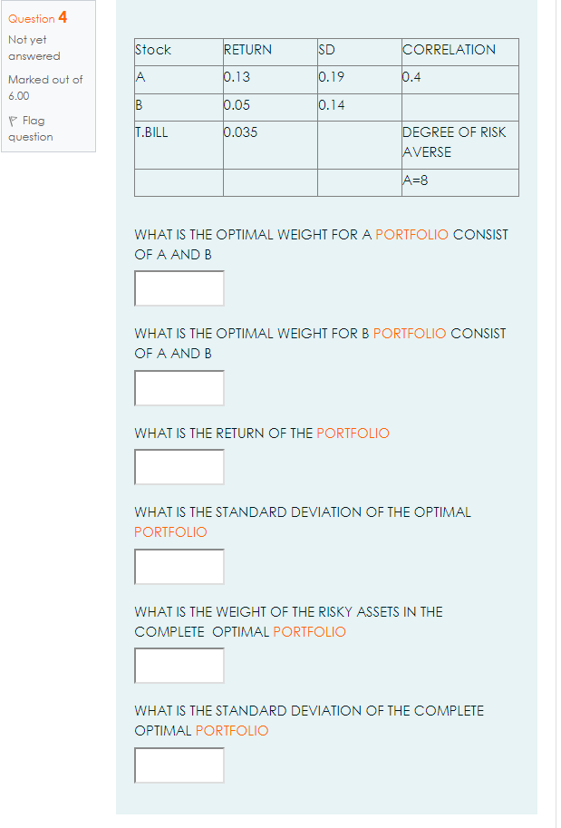 Question 4 Not yet Stock RETURN SD CORRELATION answered Marked out