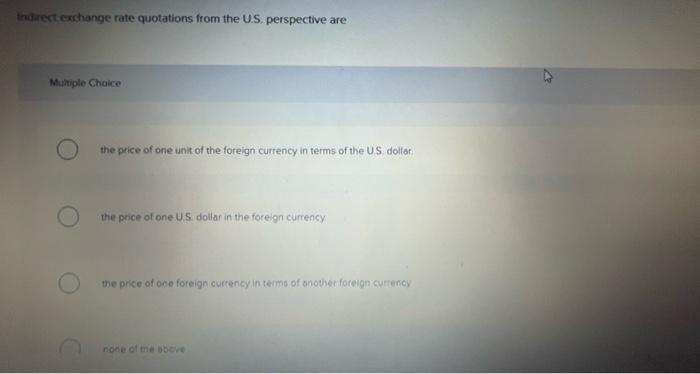  Indirect exchange rate quotations from the U.S. perspective are Multiple Choice