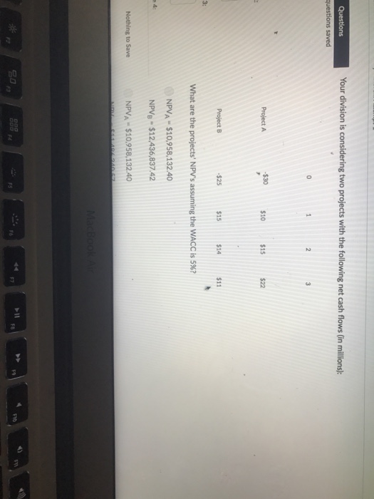  Your division is considering two projects with the following net cash
