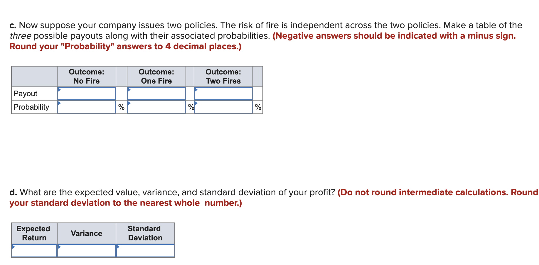 Payout, No Fire = $300 Payout, Fire = 300 + 290,000 =