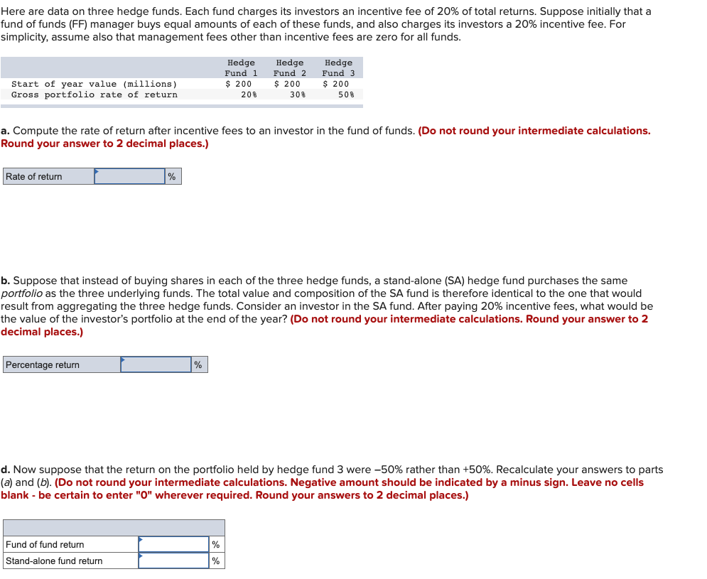  Here are data on three hedge funds. Each fund charges its