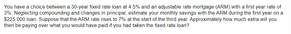 You have a choice between a 30-year fixed rate loan at
