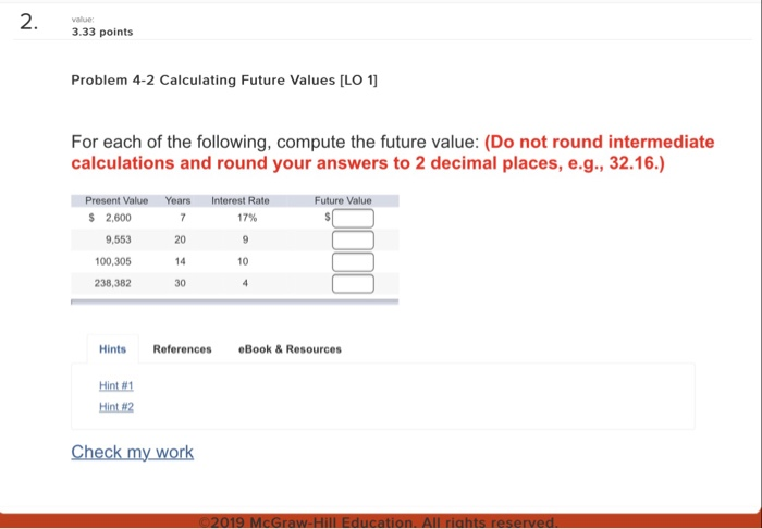  2. value 3.33 points Problem 4-2 Calculating Future Values [LO 1