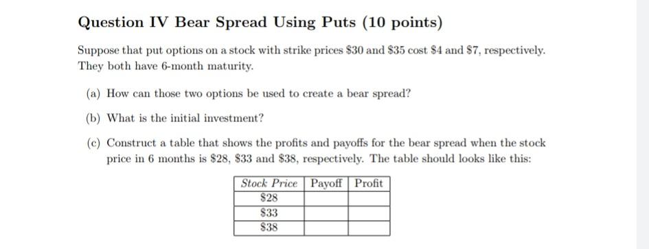 Question IV Bear Spread Using Puts (10 points) Suppose that put
