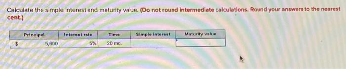 need some help with question please Calculate the simple interest and maturity
