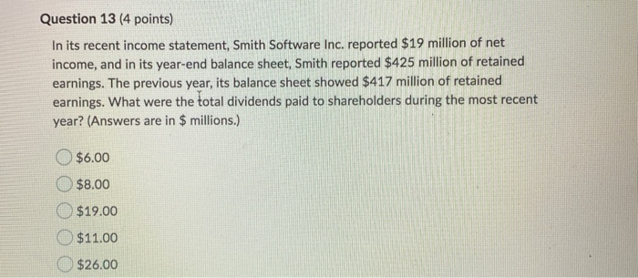  Question 13 (4 points) In its recent income statement, Smith Software