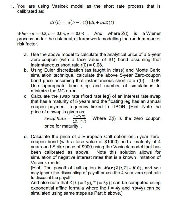 1. You are using Vasicek model as the short rate process
