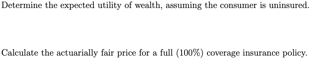$10,000, utility of wealth U(W) wealth is subject to the following loss