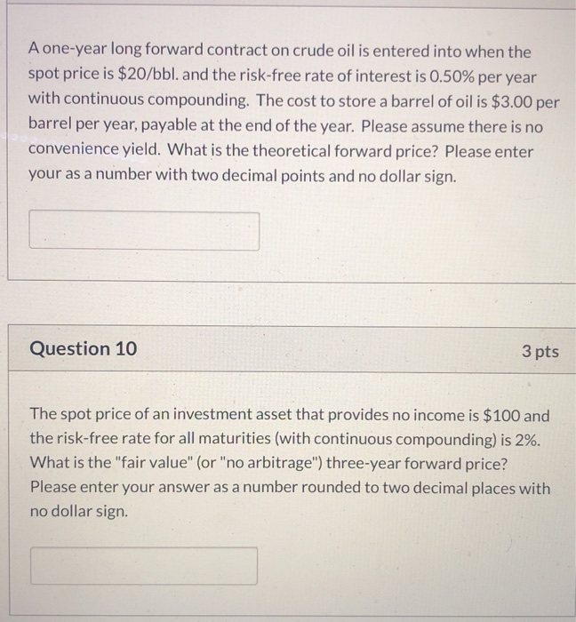 Need help with homework! Thanks! A one-year long forward contract on crude