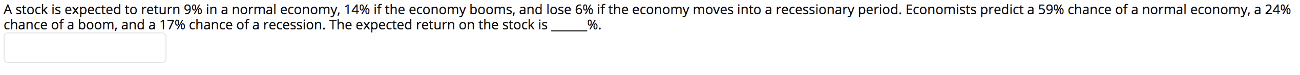  A stock is expected to return 9% in a normal economy,