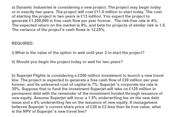  a) Dynamic Industries is considering a new project. The project may