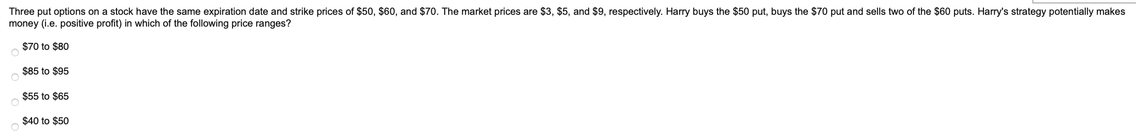  Three put options on a stock have the same expiration date
