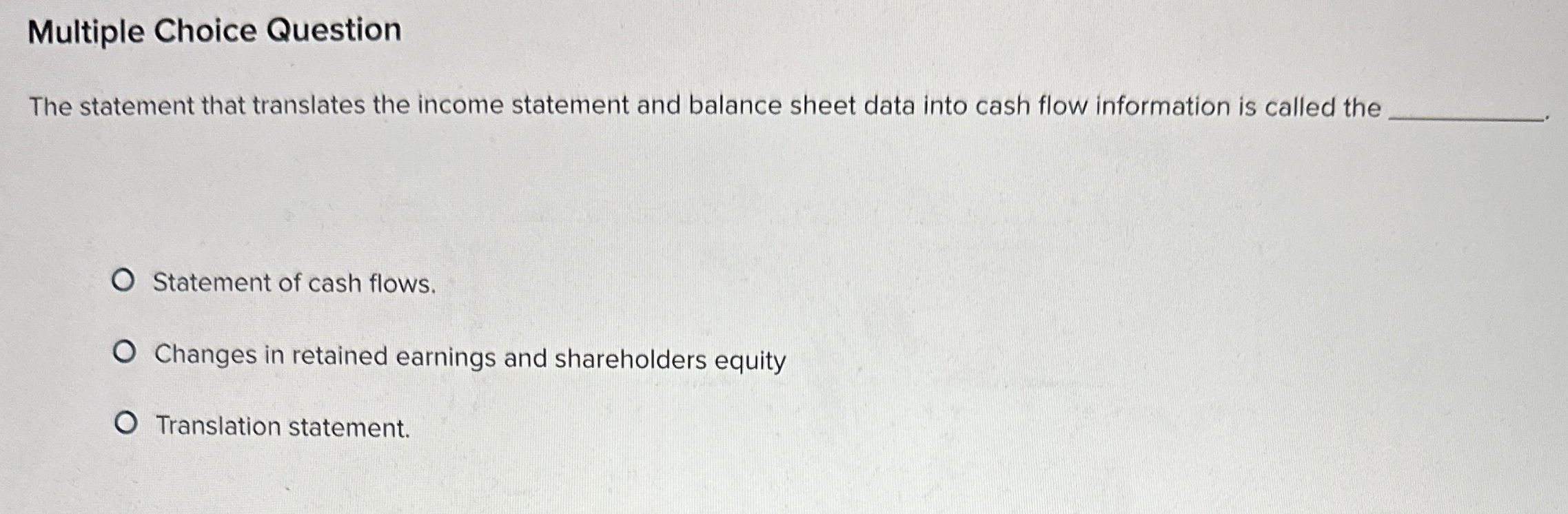  Multiple Choice Question The statement that translates the income statement and