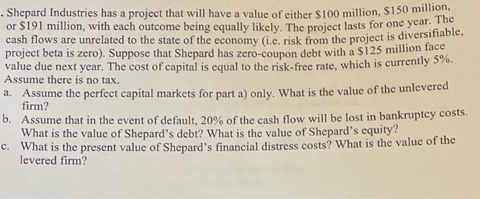 please show all work and formulas . Shepard Industries has a project