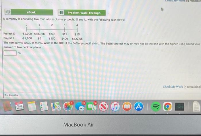  A company is analyzing two mutually exclusive projects, S and L,