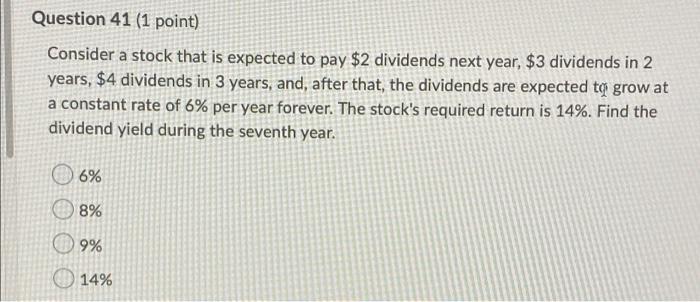  Question 41 (1 point) Consider a stock that is expected to