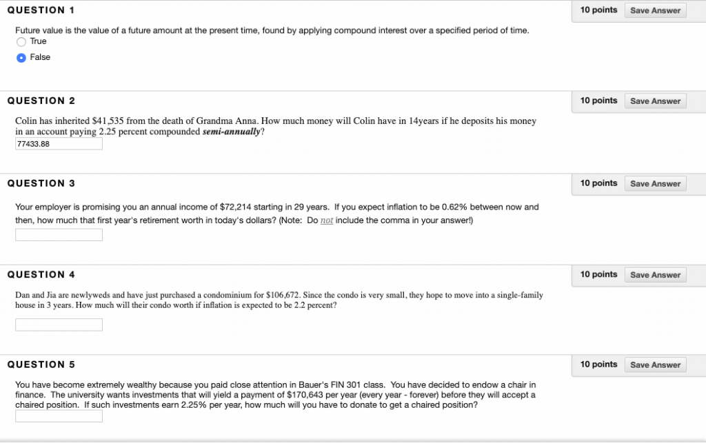  QUESTION 1 0 points Save Answer Future value is the value