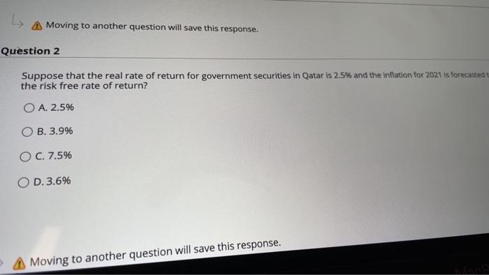  A Moving to another question will save this response. Question 2