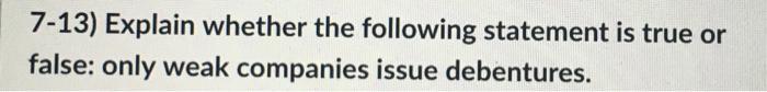  7-13) Explain whether the following statement is true or false: only