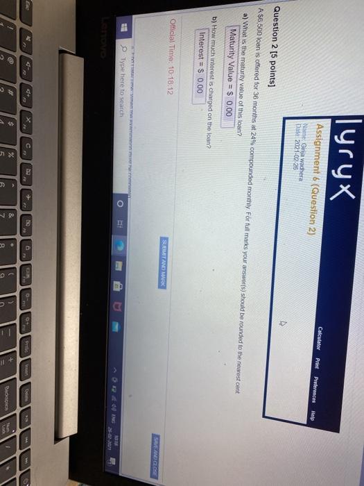  lyryx Assignment 6 (Question 2) Calculator Print Preferences Help Name: Gina