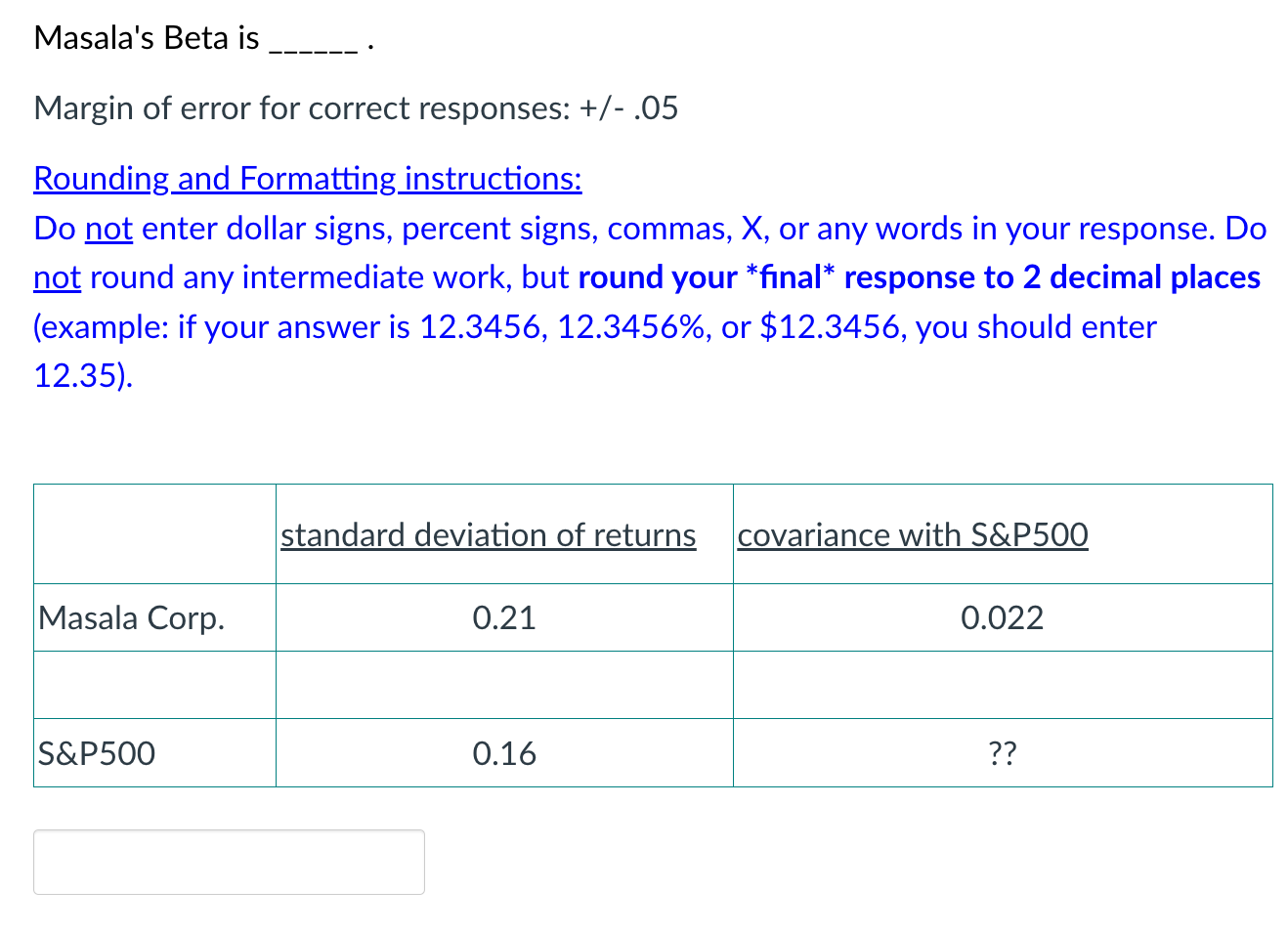 must be Margin of error for correct responses: +/.05 Rounding and Formatting