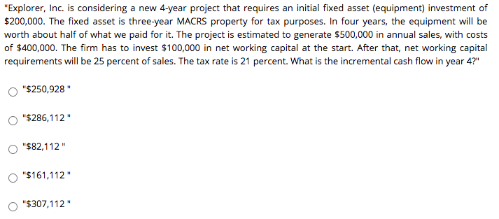  "Explorer, Inc. is considering a new 4-year project that requires an