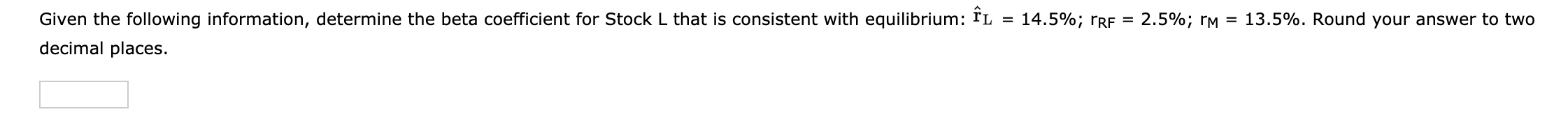Given the following information, determine the beta coefficient for Stock L