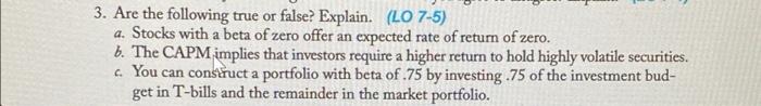  3. Are the following true or false? Explain. (LO 7-5) a.