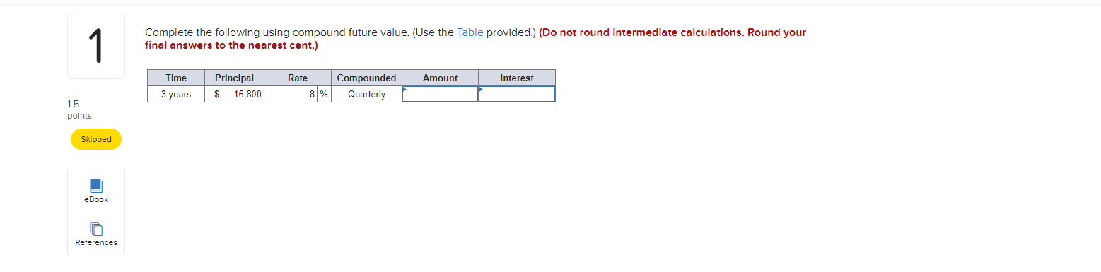 Complete the following using compound future value. (Use the Table provided.)