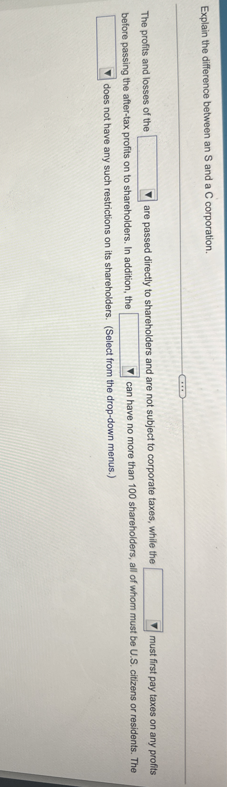  Explain the difference between an S and aC corporation. The profits
