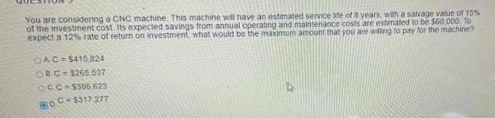  You are considering a CNC machine. This machine will have an