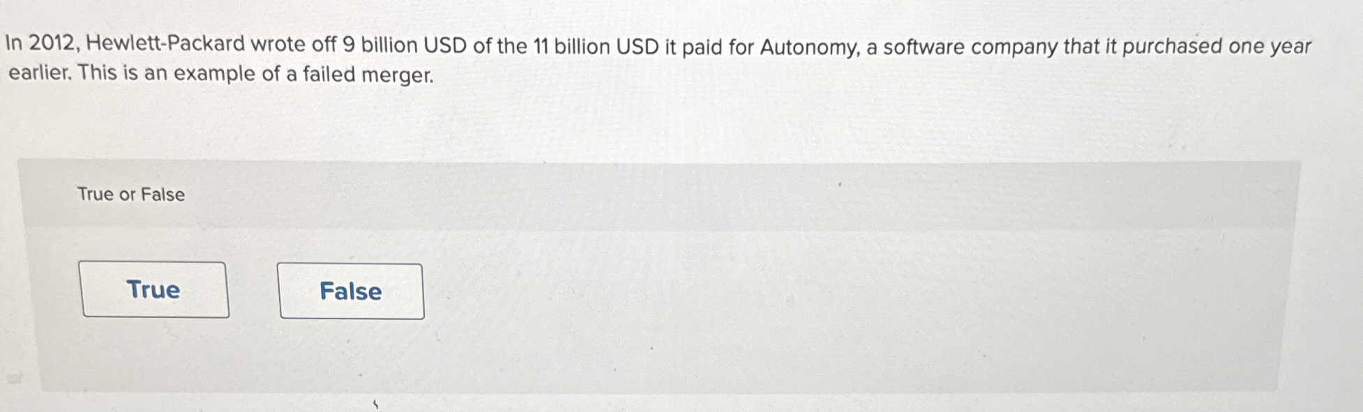  In 2012, Hewlett-Packard wrote off 9 billion USD of the 11