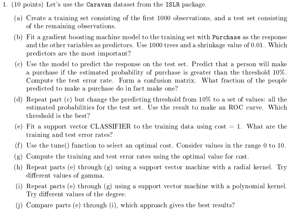 Solving in R, please. 1. (10 points) Let's use the Caravan dataset