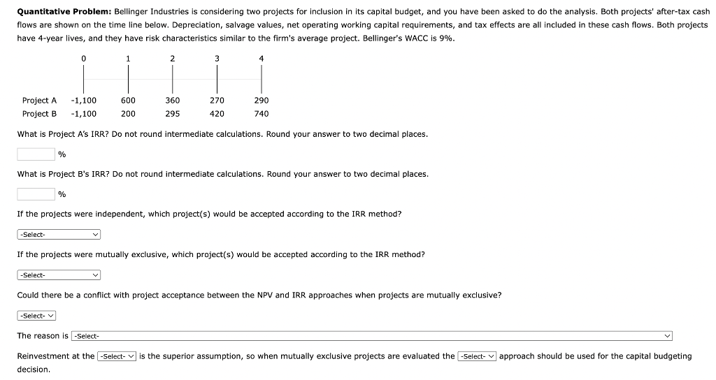  Quantitative Problem: Bellinger Industries is considering two projects for inclusion in