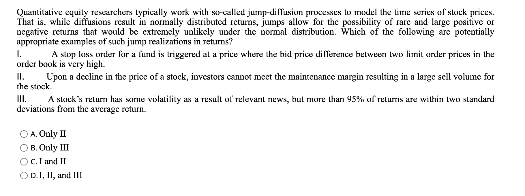 Quantitative equity researchers typically work with so-called jump-diffusion processes to model