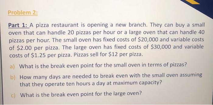 of $2.00 per pizza. The large oven has fixed costs of $30,000