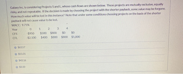 HELLLP Galaxy Inc is considering Projects Sand L, whose cash flows are