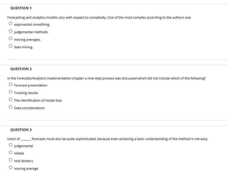  QUESTION 1 Forecasting and analytics models vary with respect to complexity.