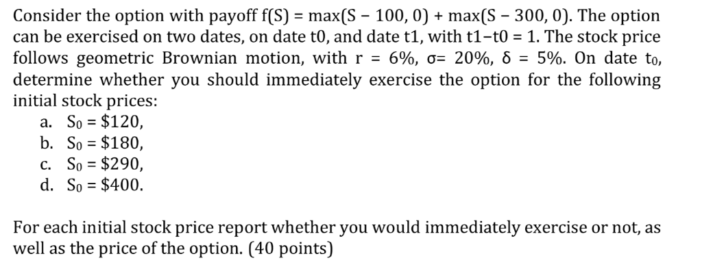 Consider the option with payoff f(S) - max(S - 100, 0)