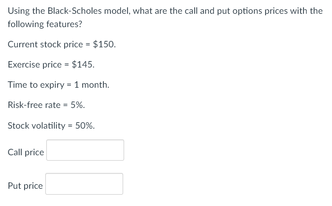Using the Black-Scholes model, what are the call and put options