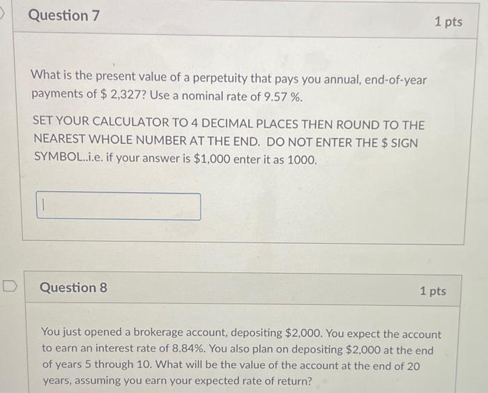  > Question 7 1 pts What is the present value of
