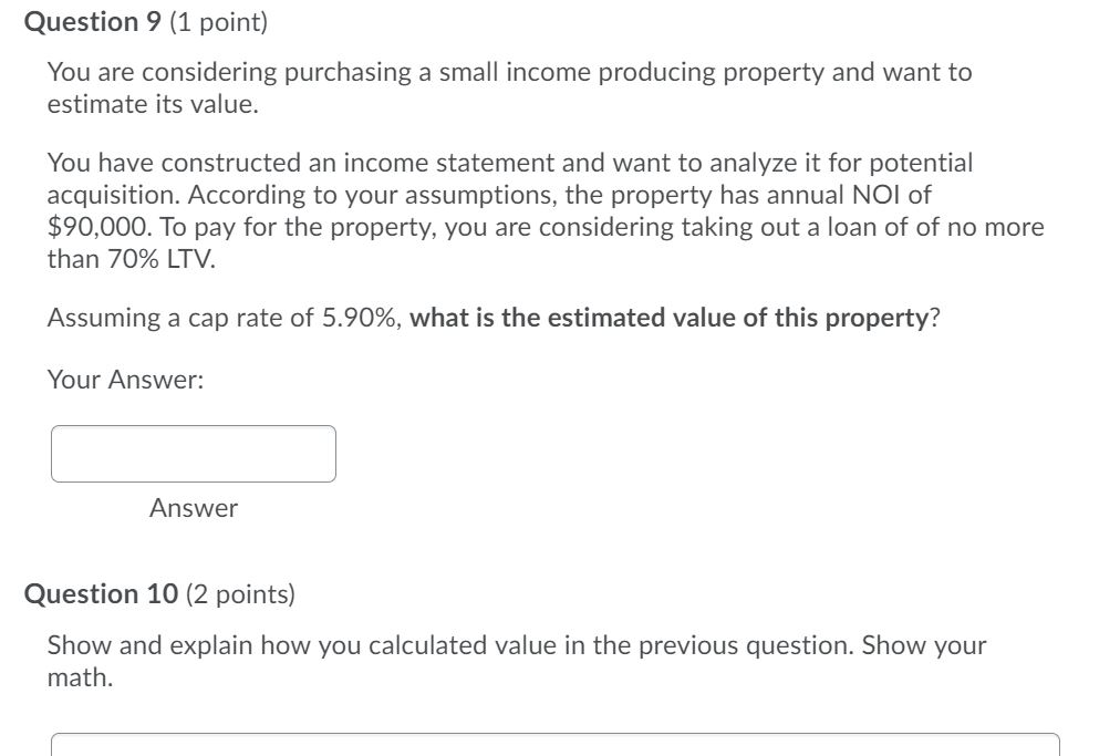 Question 9 (1 point) You are considering purchasing a small income